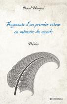 Couverture du livre « Fragments d 'n premier retour en mémoire du monde : poésies » de Pascal Blanque aux éditions Economica