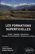 Couverture du livre « Les formations superficielles. genese - typologie - classification - paysages et environnements - re » de Dewolf/Bourrie aux éditions Ellipses