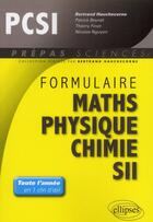 Couverture du livre « Formulaire : mathematiques - physique-chimie -sii - pcsi » de Patrick Bertrand aux éditions Ellipses