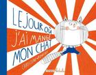 Couverture du livre « Le jour où j'ai mangé mon chat » de Christine Roussey aux éditions Auzou