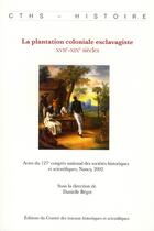 Couverture du livre « La plantation coloniale esclavagiste ; du travail servile au salariat » de Danielle Begot aux éditions Cths Edition