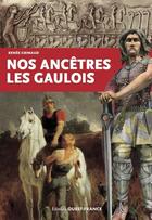 Couverture du livre « Nos ancêtres les Gaulois » de Renee Grimaud aux éditions Ouest France