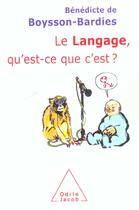 Couverture du livre « Le langage, qu'est-ce que c'est ? » de Benedicte De Boysson-Bardies aux éditions Odile Jacob