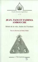Couverture du livre « JEAN, TAOS ET FADHMA AMROUCHE : Relais de la voix, chaîne de l'écriture » de Beida Chikhi aux éditions L'harmattan