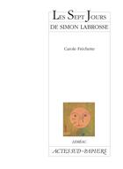 Couverture du livre « Les sept jours de Simon Labrosse » de Carole Frechette aux éditions Actes Sud