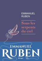 Couverture du livre « Sous les serpents du ciel » de Emmanuel Ruben aux éditions Rivages