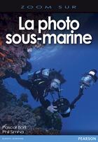 Couverture du livre « La photo sous-marine » de Pascal Baril et Phil Simha aux éditions Pearson