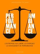 Couverture du livre « Performance ambiance ; l'entreprise qui libère les énergies, le management de perfambiance » de Eric Lemaire et Michel Munzenhuter aux éditions Signe