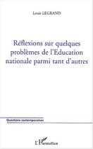 Couverture du livre « Réflexions sur quelques problèmes de l'Education nationale parmi tant d'autres » de Louis Legrand aux éditions L'harmattan