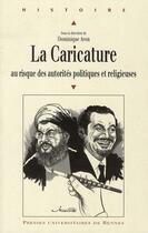 Couverture du livre « La caricature au risque des autorités politiques et religieuses » de Dominique Avon aux éditions Pu De Rennes