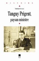 Couverture du livre « Tanguy Prigent, paysan ministre » de Christian Bougeard aux éditions Presses Universitaires De Rennes