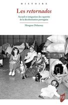 Couverture du livre « Les retornados : Accueil et intégration des rapatriés de la décolonisation portugaise » de Morgane Delaunay aux éditions Pu De Rennes