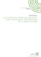 Couverture du livre « Les troubles du réflexe de déglutition et les mobilisations thérapeutiques de la région laryngée » de Marion Bastoul aux éditions Connaissances Et Savoirs