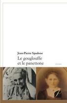 Couverture du livre « Le gouglouffe et le panettone » de Jean-Pierre Spadone aux éditions Editions Du Panthéon