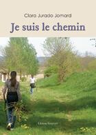 Couverture du livre « Je suis le chemin » de Clara Jurado Jomard aux éditions Benevent