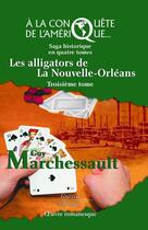Couverture du livre « Les alligators de La Nouvelle-Orléans » de Guy Marchessault aux éditions Guerin Canada