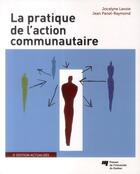 Couverture du livre « Pratique de l'action communautaire (3e édition) » de Jean Panet-Raymond et Jocelyne Lavoie aux éditions Pu De Quebec