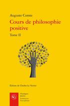 Couverture du livre « Cours de philosophie positive t.2 : discours sur l'esprit positif » de Auguste Comte aux éditions Classiques Garnier