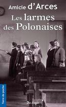 Couverture du livre « Les larmes des Polonaises » de Amicie D' Arces aux éditions De Boree