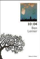 Couverture du livre « 10:04 » de Ben Lerner aux éditions Editions De L'olivier