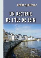 Couverture du livre « Un recteur de l'île de sein » de Henri Queffelec aux éditions Editions Des Regionalismes