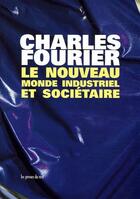 Couverture du livre « Le nouveau monde industriel et sociétaire » de Charles Fourier aux éditions Les Presses Du Reel