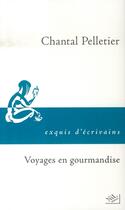 Couverture du livre « Voyages en gourmandise » de Chantal Pelletier aux éditions Nil