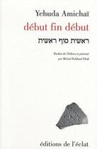Couverture du livre « Début fin début » de Yehuda Amichai aux éditions Eclat