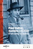 Couverture du livre « Paul Halter, numéro 151610 ; d'un camp à l'autre » de Paul Halter aux éditions Kime