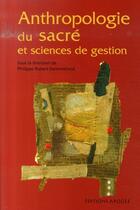 Couverture du livre « Anthropologie du sacré et sciences de gestion » de Philippe Robert-Demontrond aux éditions Apogee