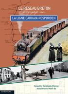 Couverture du livre « Le reseau breton en voyage sur la ligne carhaix-rosporden » de Marc'H Du Ar aux éditions Liv'editions