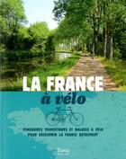 Couverture du livre « La France à vélo » de Nicolas Moreau-Delacquis aux éditions Tana
