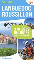 Couverture du livre « GUIDE BALADO ; Lnaguedoc Roussillon ; 310 idées de loisirs 100% testées ; édition 2014 » de  aux éditions Mondeos
