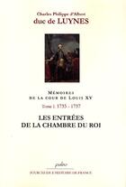 Couverture du livre « Mémoires sur la cour de Louis XV t.1 (1735-1737) ; les entrées de la chambre du roi » de Duc De Luynes aux éditions Paleo