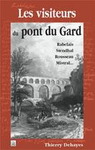 Couverture du livre « Les visiteurs du pont du Gard » de Thierry Dehayes aux éditions Editions Sutton