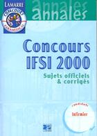 Couverture du livre « Concours ifsi 1999/2000 - sujets officiels corriges » de Le Masson aux éditions Lamarre