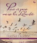 Couverture du livre « Pas à pas vers la liberté ; 40 méditations bibliques » de Rachel Hickson aux éditions Ligue Pour La Lecture De La Bible