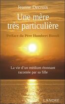 Couverture du livre « Une mère très particulière » de Jeanne Decroix aux éditions Lanore