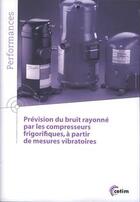 Couverture du livre « Prevision du bruit rayonne par les compresseurs frigorifiques a partir de mesures vibratoires 9q182 » de  aux éditions Cetim