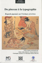 Couverture du livre « Du pinceau à la typographie, regards japonais sur l'écriture et le livre » de  aux éditions Ecole Francaise Extreme Orient