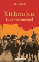 Couverture du livre « Kitbouka, le croise mongol » de Paul Anselin aux éditions Jean Picollec