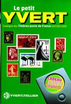 Couverture du livre « Le petit Yvert ; catalogue des timbres-poste de france (édition 2006) » de Yvert et Tellier aux éditions Yvert Et Tellier