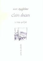 Couverture du livre « Clairs obscurs petites proses » de Marc Quaghebeur aux éditions Le Temps Qu'il Fait