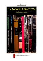 Couverture du livre « La novellisation ; du film au roman » de Jan Baetens aux éditions Impressions Nouvelles