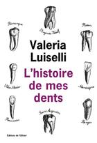 Couverture du livre « L'histoire de mes dents » de Valeria Luiselli aux éditions Editions De L'olivier
