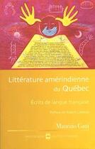 Couverture du livre « Litterature amérindienne du Québec » de Maurizio Gatti aux éditions Hurtubise
