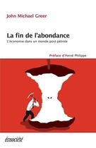 Couverture du livre « La fin de l'abondance ; l'économie dans un monde post-petrole » de John Michael Greer aux éditions Ecosociete