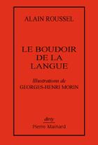 Couverture du livre « Le boudoir de la langue » de Alain Roussel et Georges-Henri Morin aux éditions Pierre Mainard