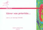 Couverture du livre « Gerer vos priorites... - dans un temps limite » de Didier Noye aux éditions Eyrolles