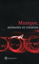 Couverture du livre « Musique, mémoire et création » de  aux éditions Cite De La Musique